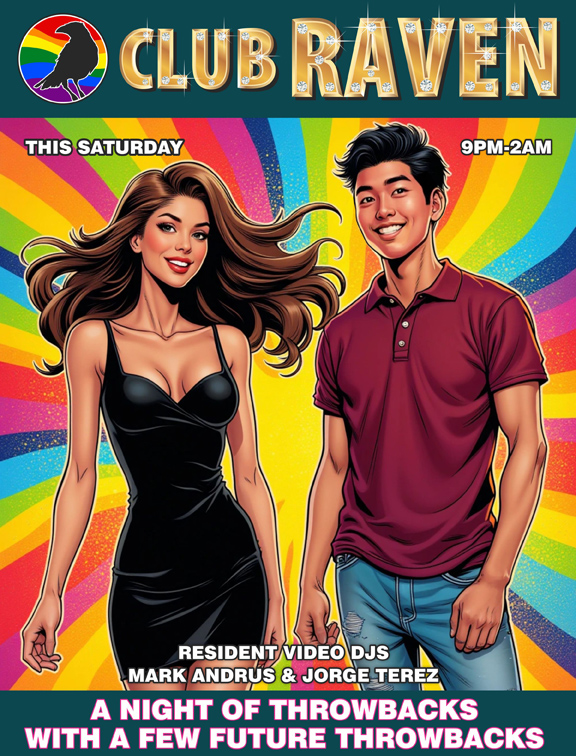 club raven this saturday 9pm to 2am resident video djs mark andrus and jorge terez a night of throwbacks with a few future throwbacks