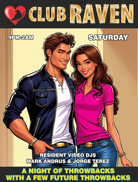 club raven this saturday 9pm to 2am resident video djs mark andrus and jorge terez a night of throwbacks with a few future throwbacks