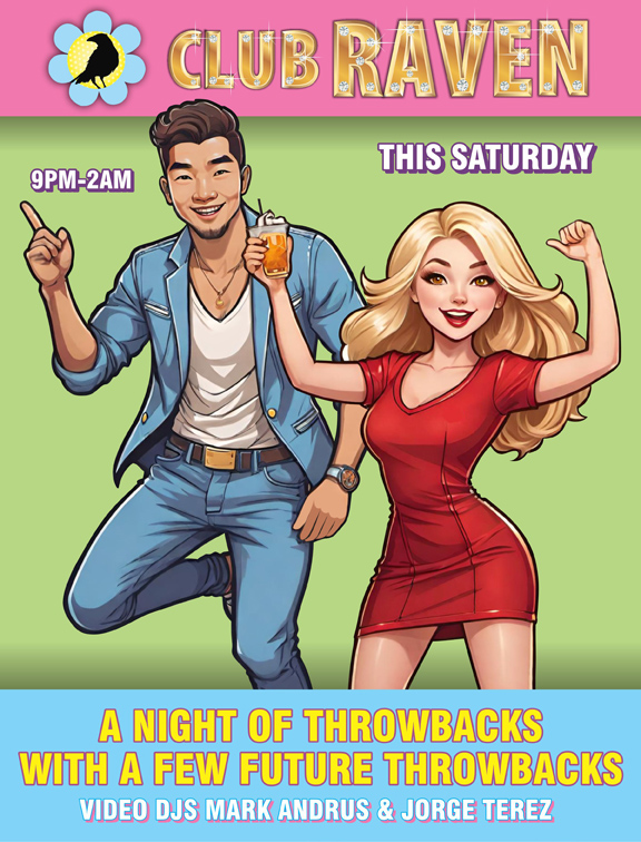 Club Raven 9pm-2am this Saturday A night of throwbacks with a few future throwbacks video djs mark andrus & jorge terez