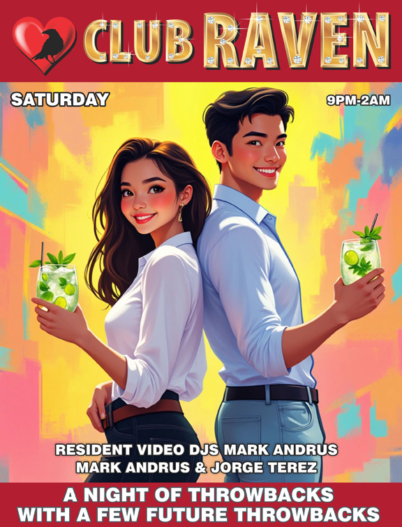 club raven this saturday 9pm to 2am resident video djs mark andrus and jorge terez a night of throwbacks with a few future throwbacks