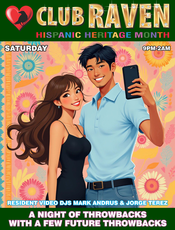 club raven hispanic heritage month saturday 9pm to 2am resident video djs mark andrus and Jorge terez a night of throwbacks with a few future throwbacks