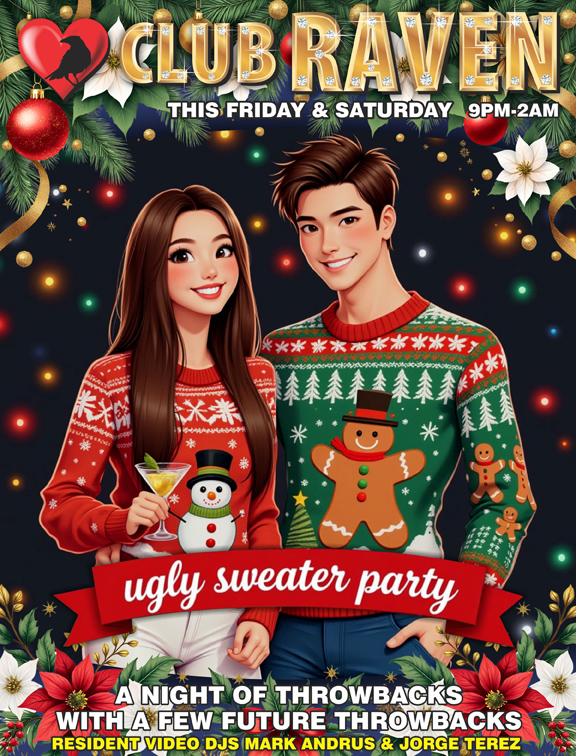 club raven this friday 9pm to 2am ugly sweater party resident video djs mark andrus & jorge terez a night of throwbacks with a few future throwbacks