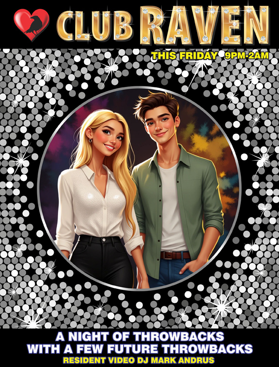 club raven this friday 9pm to 2am resident video dj mark andrus a night of throwbacks with a few future throwbacks