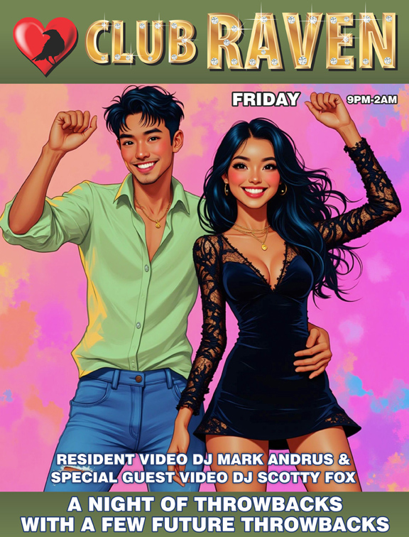 club raven friday 9pm to 2am resident video djs mark andrus and jorge terez a night of throwbacks with a few future throwbacks