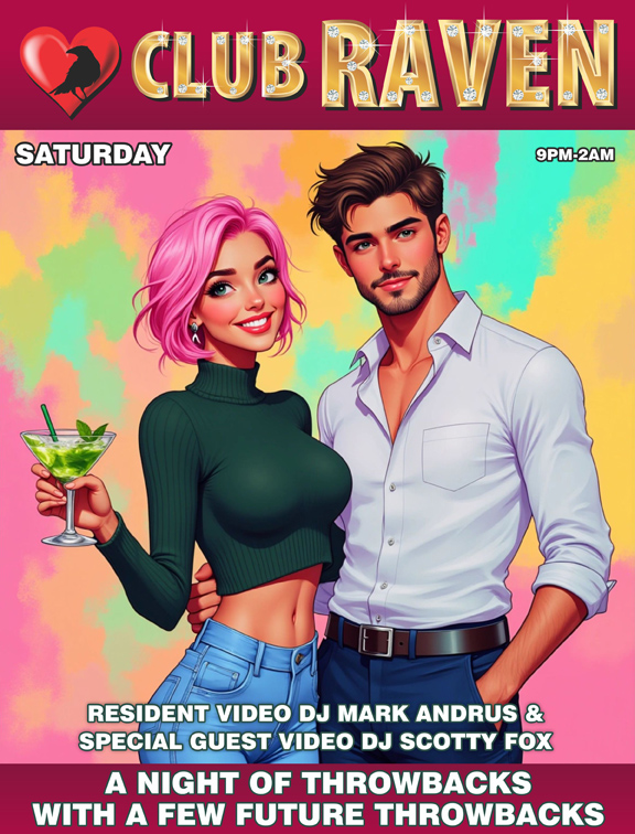 club raven saturday 9pm to 2am resident video djs mark andrus and jorge terez a night of throwbacks with a few future throwbacks