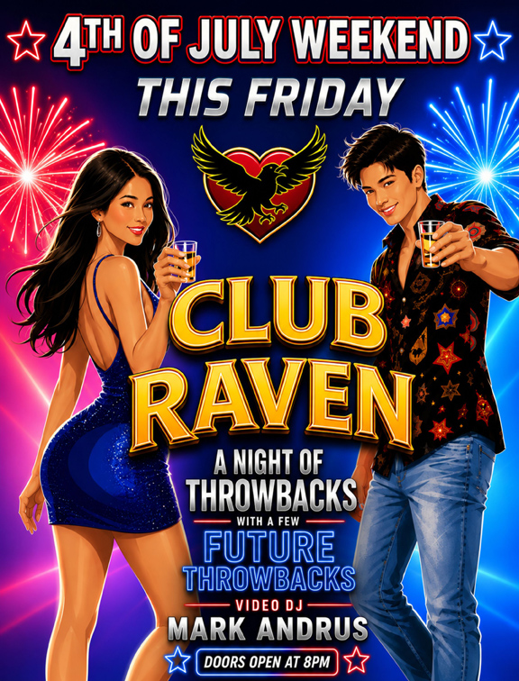 4th of july weekend this friday club raven a night of throwbacks with a few future throwbacks video dj mark andrus doors open at 8pm
