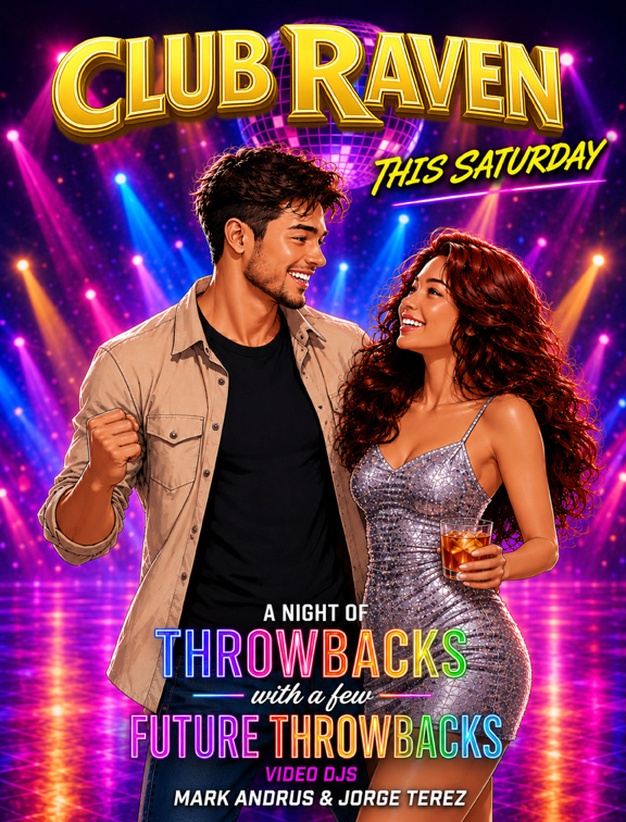 club raven this saturday resident video djs mark andrus & jorge terez a night of throwbacks with a few future throwbacks