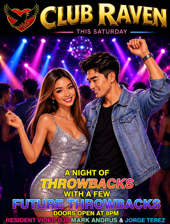 club raven this saturday a night of throwbacks with a few future throwbacks  resident video djs mark andrus & jorge terez doors open at 8pm