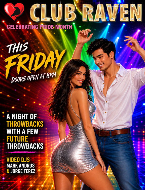 club raven this friday celebrating pride month doors open at 8pm a night of throwbacks with a few future throwbacks resident video dj mark andrus