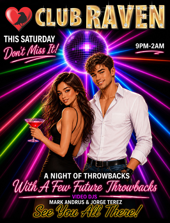 club raven this saturday don't miss it 9pm to 2am resident video dj mark andrus a night of throwbacks with a few future throwbacks see you all there