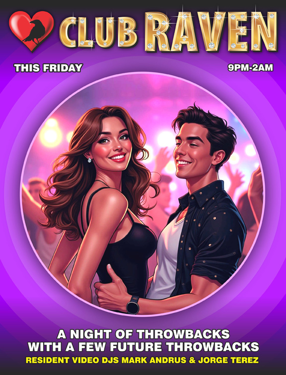 club raven this friday 9pm to 2am a night of throwbacks with a few future throwbacks resident video djs mark andrus and jorge terez