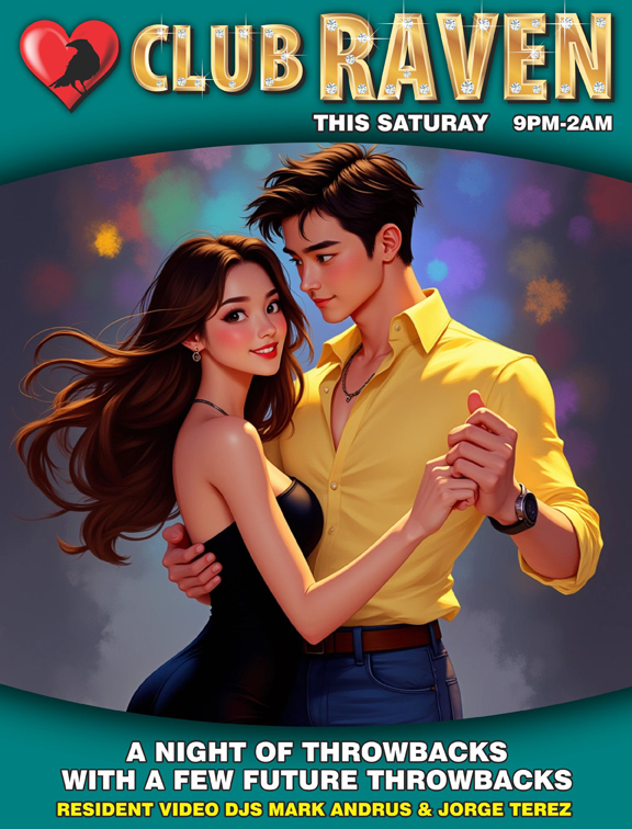 club raven this saturday 9pm to 2am resident video djs mark andrus & jorge terez a night of throwbacks with a few future throwbacks