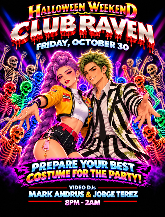 halloween weekend club raven friday october 20 prepare your best costume for the party video djs mark andrus and jorge terez 8pm to 2am