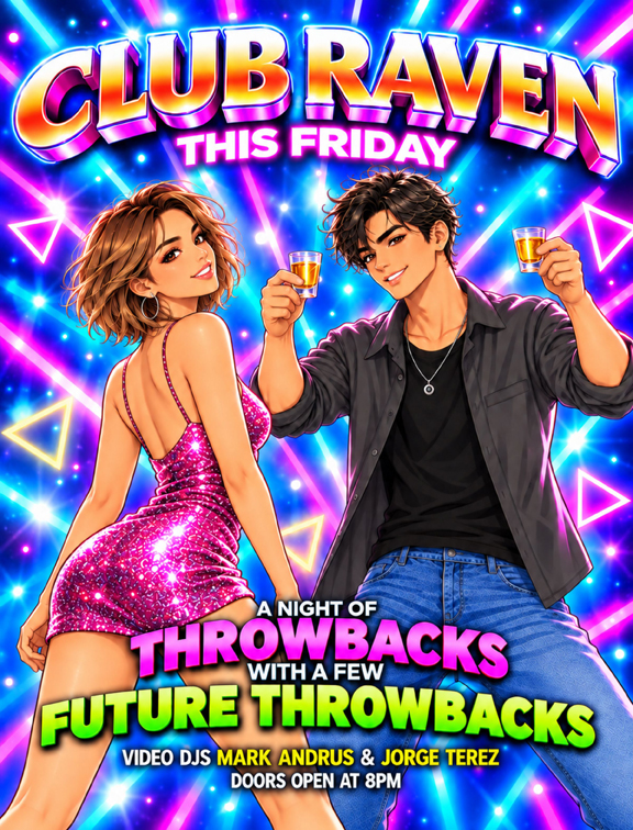 club raven this friday a night of throwbacks with a few future throwbacks video djs mark andrus & jorge terez doors open at 8pm