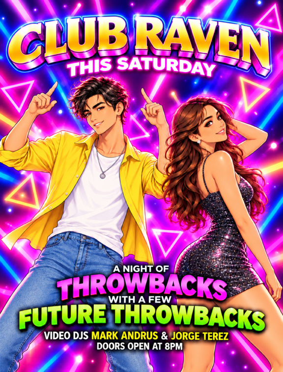 club raven this saturday a night of throwbacks with a few future throwbacks video djs mark andrus & jorge terez doors open at 8pm