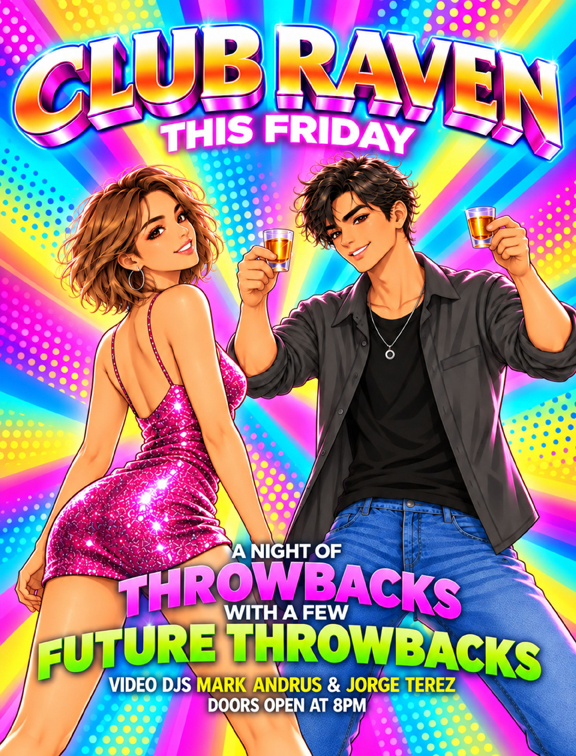 club raven this friday a night of throwbacks with a few future throwbacks video djs mark andrus & jorge terez doors open at 8pm