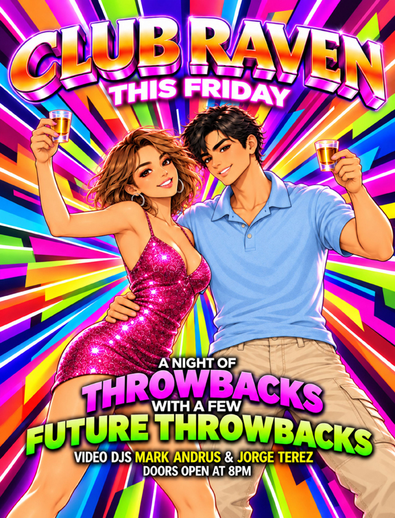 club raven this friday a night of throwbacks with a few future throwbacks video djs mark andrus & jorge terez doors open at 8pm