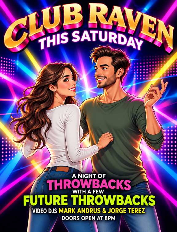 club raven this saturday a night of throwbacks with a few future throwbacks video djs mark andrus & jorge terez doors open at 8pm