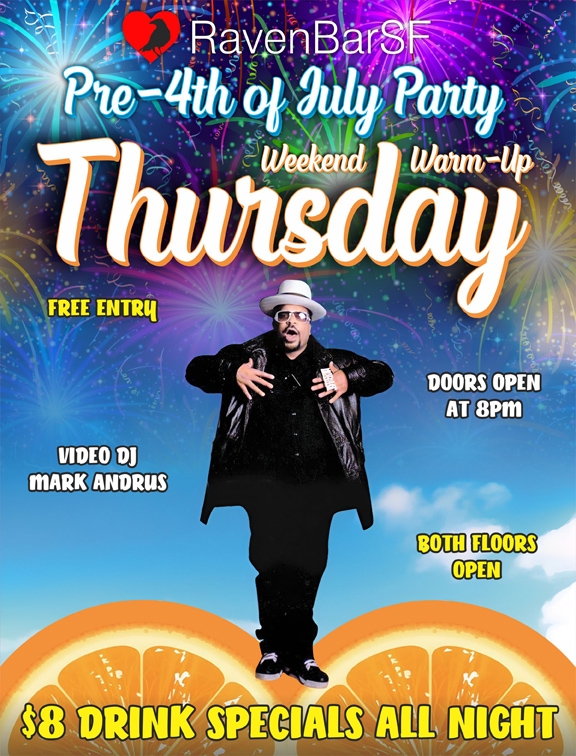 ravenbarsf pre 4th of july party weekend warm up thursday free entry doors open at 8pm video dj mark andrus both floors open $8 drink specials all night