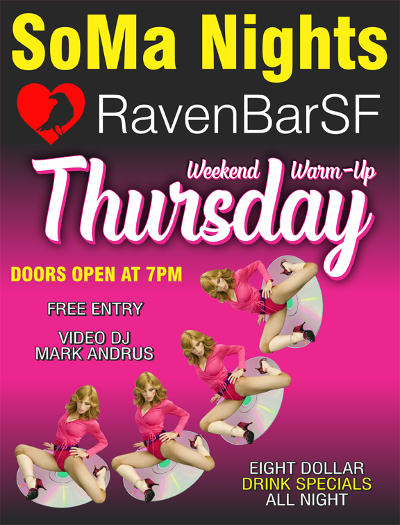 soma nights raven bar sf weekend warm up thursday doors open at 7pm free entry video dj mark andrus  eight dollar drink specials all night