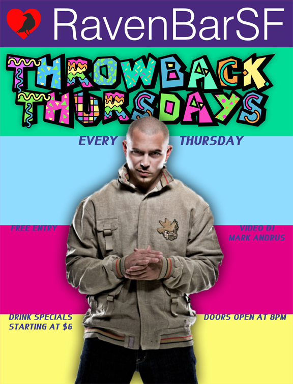 ravenbarsf throwback thursdays every thursday free entry video dj mark andrus drink specials starting at $6 doors open at 8pm