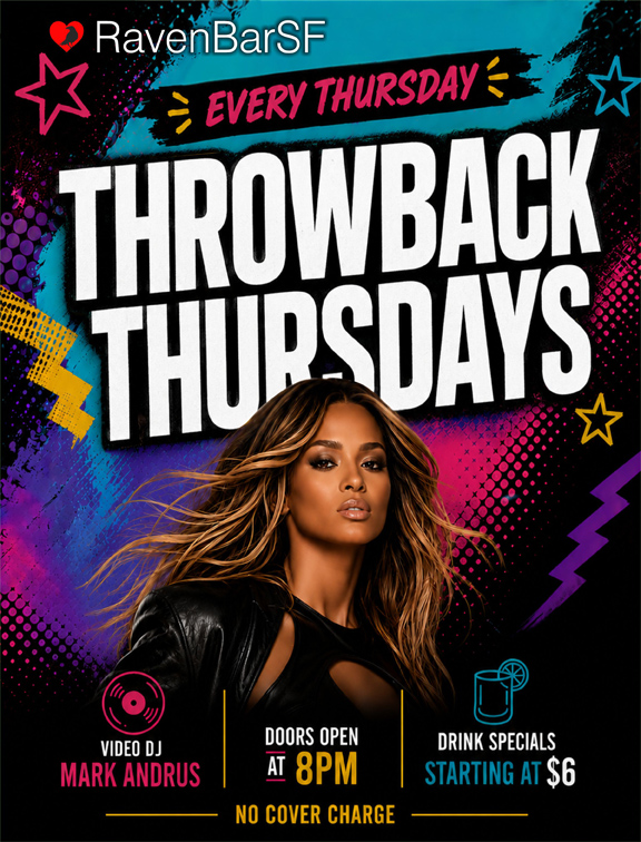 ravenbarsf throwback thursdays every thursday no cover charge video dj mark andrus doors open at 8pm drink specials starting at $6