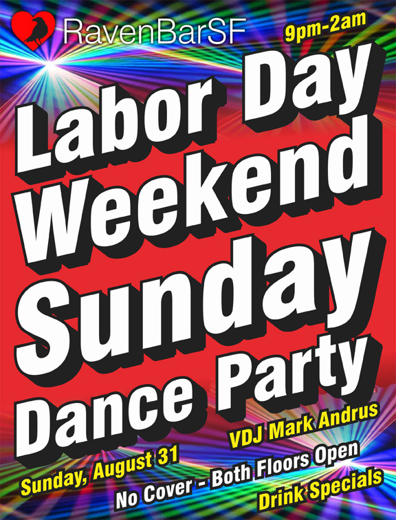ravenbarsf labor day weekend sunday dance party 9pm to 2am sunday august 31 vdj mark andrus no cover both floors open drink specials