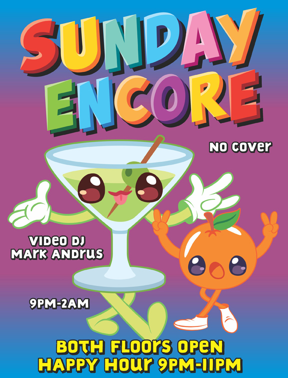 sunday encore no cover video dj mark andrus 9pm-2am both floors open happy hour 9pm-11pm