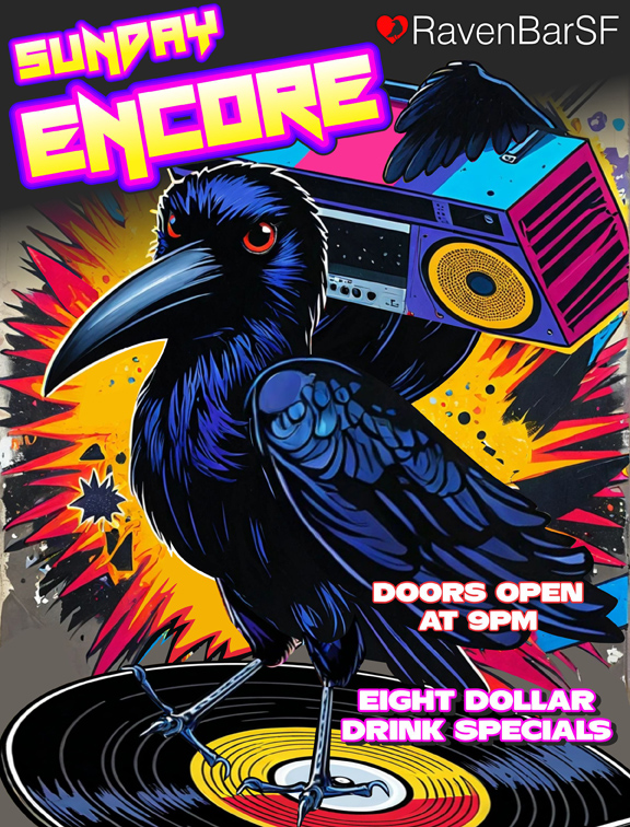 sunday encore ravenbarsf doors open at 9pm eight dollar drink specials