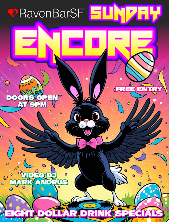 raven bar sf sunday encore free entry video dj mark andrus doors open at 9pm$8 drink specials all night