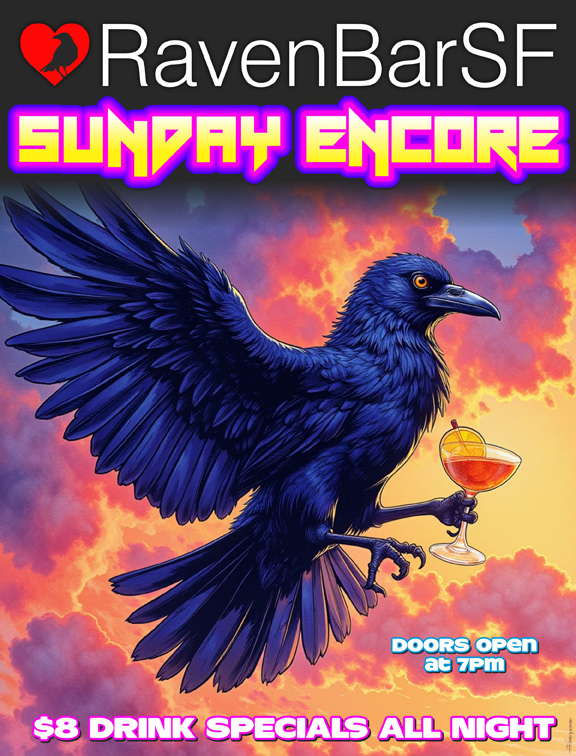 ravenbarsf sunday encore doors open at 7pm $8 drink specials all night