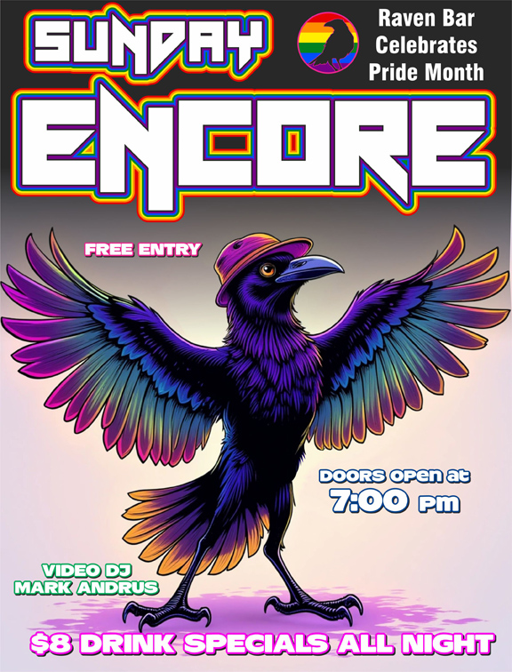 sunday encore raven bar celebrates pride month free entry doors open at 7:00 pm video dj mark andrus eight dollar drink specials