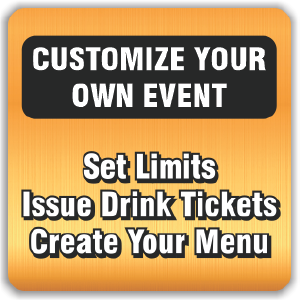 Customize Your Own Event: Set Limits, Issue Drink Tickets, Create Your Menu