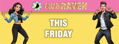 Club Raven this Friday