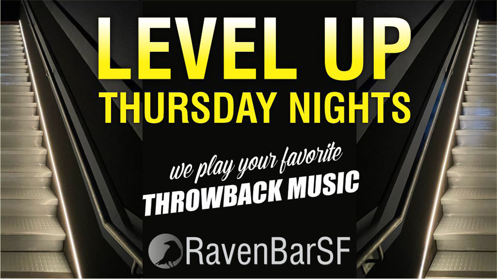 level up thursday nights we play your favorite throwback music ravenbarsf