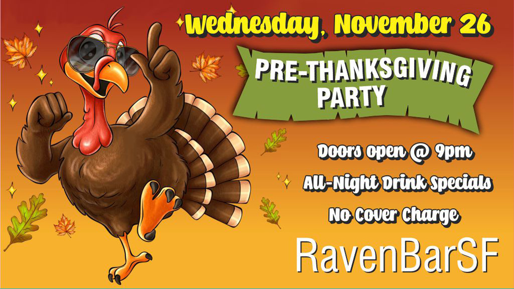 pre thanksgiving party wednesday november 26 no cover charge drink specials all night doors open at 9pm