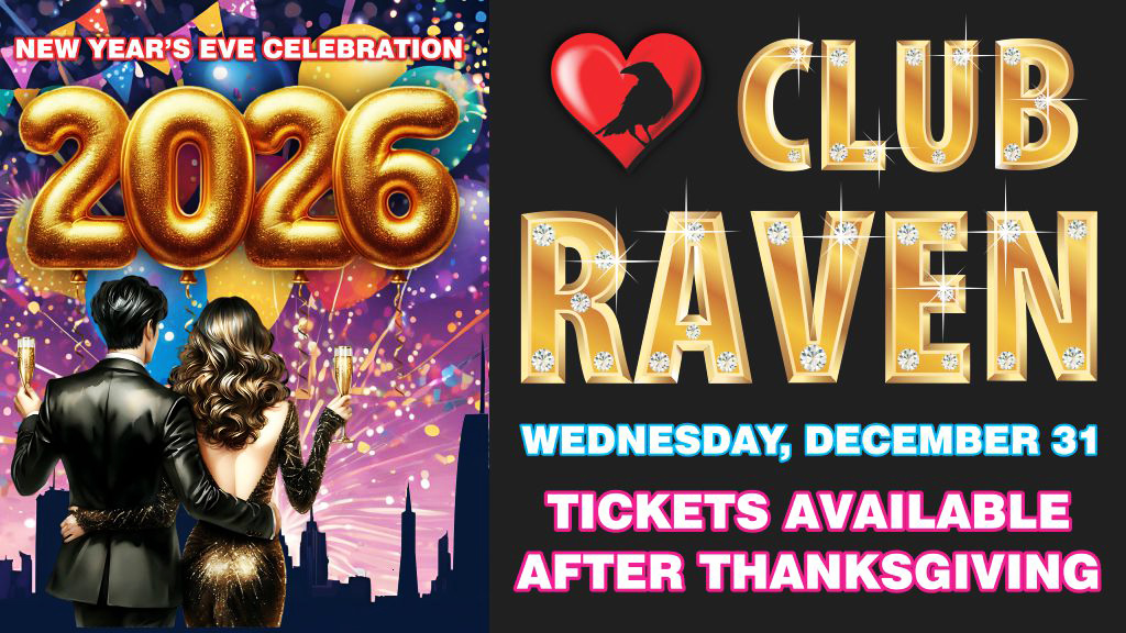 new years eve celebration 2026 club raven wednesday december 31 tickets available after thanksgiving