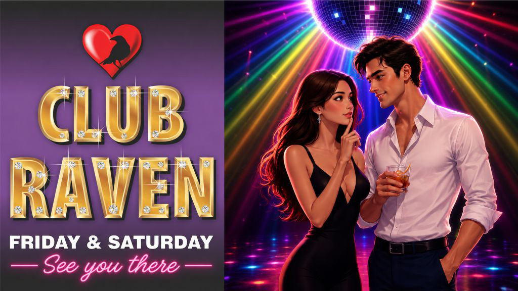club raven friday and saturday see you there