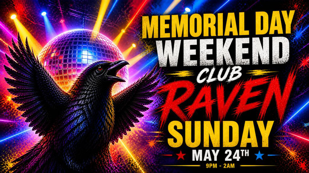 memorial day weekend club raven sunday may 24 9pm to 2am