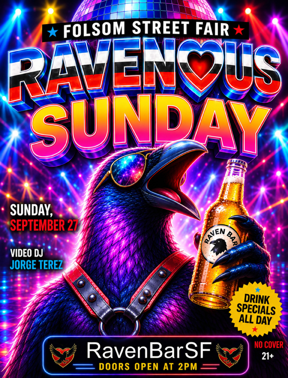 folsom street fair ravenous sunday sunday september 27 video dj jorge terez drink specials all day no cover 21+ ravenbarsf doors open at 2pm