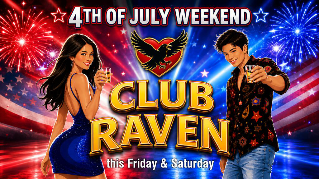 4th of july weekend this friday & saturday club raven