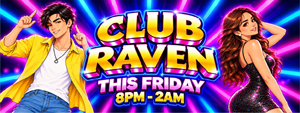 club raven this friday 8pm-2am