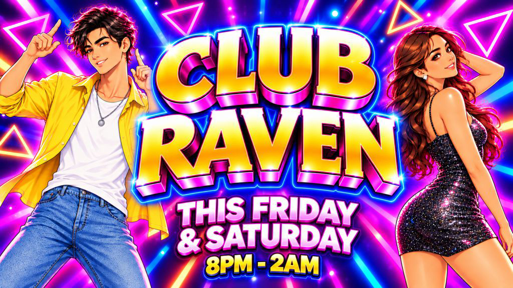 club raven this friday and saturday 8pm to 2am