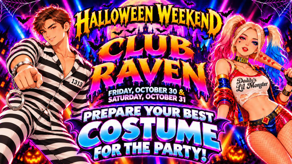 halloween weekend club raven friday, october 30 and saturday, october 31 prepare your best costume for the party